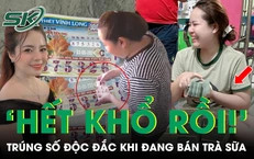 Trúng số độc đắc 6 tỷ khi đang bán trà sữa, cô gái hét lên ‘Hết khổ rồi!’