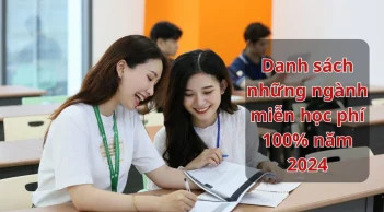 Danh sách những ngành miễn học phí 100% năm 2024: Tân sinh viên yên tâm học