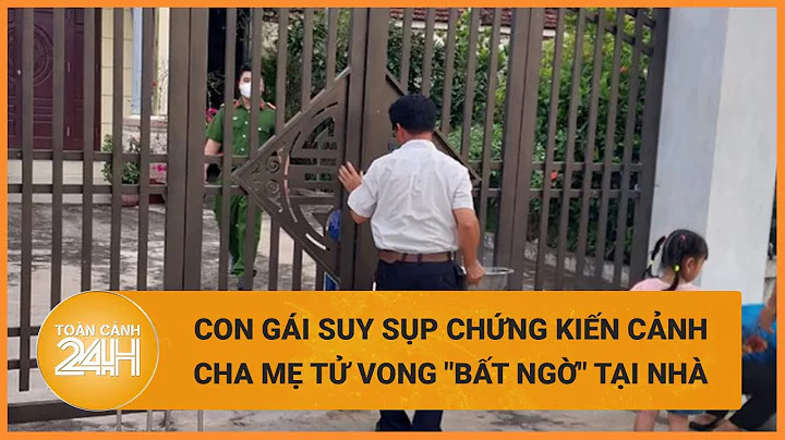 Con gái suy sụp chứng kiến cảnh cha mẹ già tử vong bất thường tại nhà