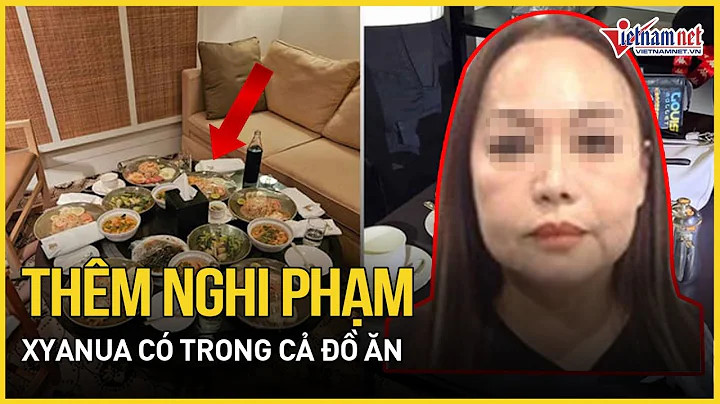 Xyanua có cả trong đồ ăn, thêm nghi phạm vụ 6 người Việt tử vong ở Thái Lan