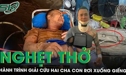 Người cha nhảy xuống giếng sâu 35m cứu con gái kể lại hành trình gần 2 giờ ‘chiến đấu’ với ‘tử thần’