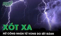 Nữ công nhân Hà Nội tử vong do sét đánh, chuyên gia chia sẻ kỹ năng phòng tránh sét
